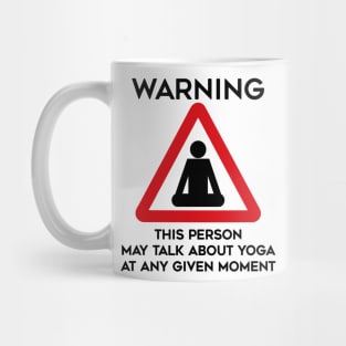 Yoga Design Warning This Person May Talk About Yoga At Any Given Moment Mug